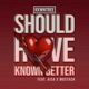 Should Have Known Better Single