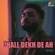 Chall Dekh De Ah Single