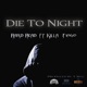 Die to Night feat Killa Tiago Single
