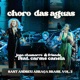 Choro das Águas feat Carme Canela Andrea Motis Èlia Bastida Jurandir da Silva Anna Ndiaye Didac Moya Alan Sousa Single