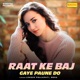 Raat Ke Baj Gaye Paune Do Single