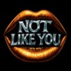 Not Like You feat Coulla Axcel Single
