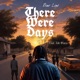 There Were Days feat Jah Blaza Single