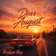 Dear August Single