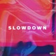 Slow Down feat Lomax Single