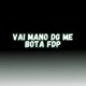 VAI MANO DG ME BOTA FDP feat MC BEATRIZ Single