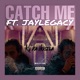 Catch Me feat JayLegacy Single
