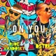 ON YOU feat Dstrk Single