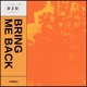 Bring Me Back Single
