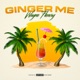 GINGER ME Single