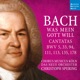 Bach Was mein Gott will Cantatas BWV 5 33 94 111 113 135 178