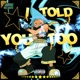 I Told You Too feat wriq Single