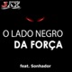 O Lado Negro da Força feat Sonhador Single