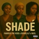 SHADÉ feat Nuel FAMOUS THE KIDD Single