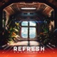 Refresh