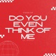 Do you even think of me feat Macarick Single