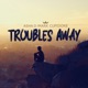Troubles Away Single