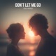 Don t Let Me Go Single