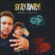 Stay Away feat YAY Da Kid Single