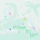Close to you Single