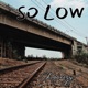 So Low Single