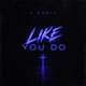 LIKE YOU DO Single