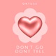 Don t Go Don t Tell Single