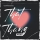That Thang Single