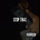 Stop That feat Lilhotspazz Switch Single