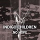 Indigo Children No Hope