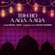 Tum Ho Aaqa Aaqa From Islamic Devotional Single