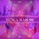 Nunca Mais Só feat GMeyer Single