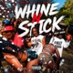 WHINE N STICK feat IQ Ugly Andz Single