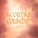 Acordar o Mundo Vem Single
