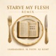 STARVE MY FLESH feat 1K Phew Kj Kemp Remix Single
