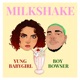 Milkshake feat Boy Bowser Single