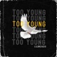 Too Young Single
