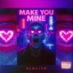 MAKE YOU MINE feat Rencito Single