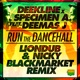 Run the Dancehall Liondub Nicky Blackmarket Remix feat Deemas J Single