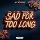 Sad For Too Long Single