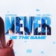 Never Be The Same feat TNE Jaypee Single