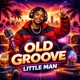 Old Groove feat Little Man Single