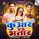 Kuwar Vs Bhatar Single