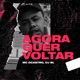 Agora Quer Voltar Single