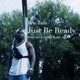 Just Be Ready Single
