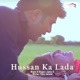 Hussan Ka Lada Single