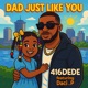 Dad Just Like You feat Daci P Single