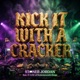 Kick It With A Cracker feat D Loc Single