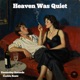 Heaven Was Quiet