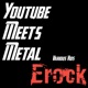 Youtube Meets Metal Various Vids
